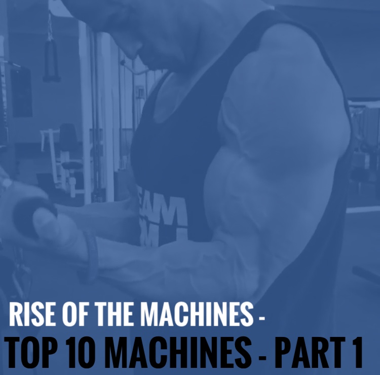 Rise Of The Machines – Top 10 Machines - Part 1 - 3D Muscle Journey