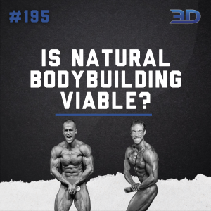 #195: Is Natural Bodybuilding Viable?