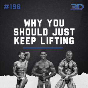 #196: Why You Should Just Keep Lifting