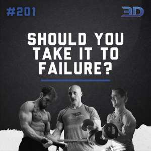 #201: Should You Take It To Failure?