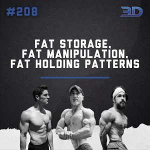 #208: Fat Storage, Fat Manipulation, Fat Holding Patterns