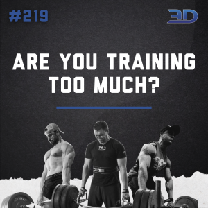 #219: Are You Training Too Much?