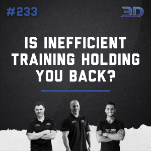 #233: Is Inefficient Training Holding You Back?