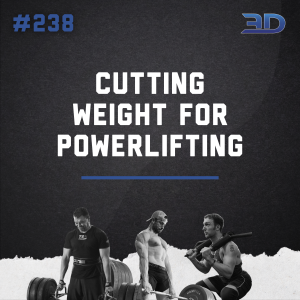 #238: Cutting Weight For Powerlifting